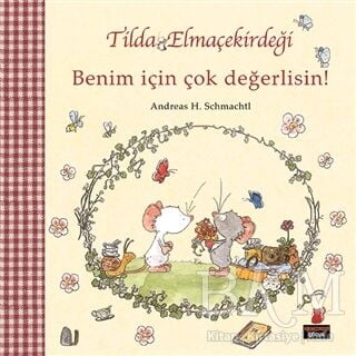 Tilda Elmaçekirdeği - Benim İçin Çok Değerlisin!