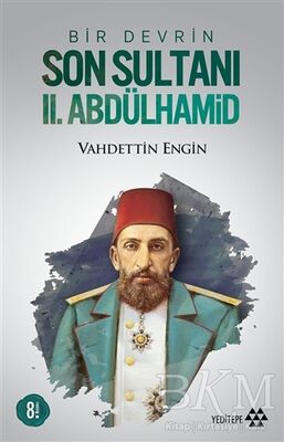 Bir Devrin Son Sultanı 2. Abdülhamid