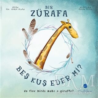 Bir Zürafa Beş Kuş Eder Mi? - Do Five Birds Make A Giraffe?