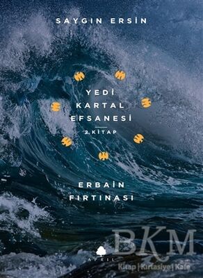 Erbain Fırtınası - Yedi Kartal Efsanesi 2. Kitap