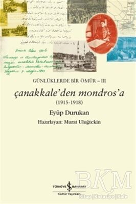 Günlüklerde Bir Ömür 3 - Çanakkale'den Mondros'a 1915-1918