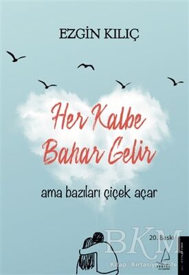 Her Kalbe Bahar Gelir Ama Bazıları Çiçek Açar