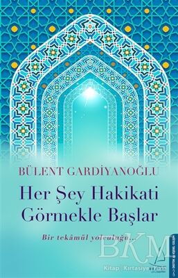 Her Şey Hakikati Görmekle Başlar