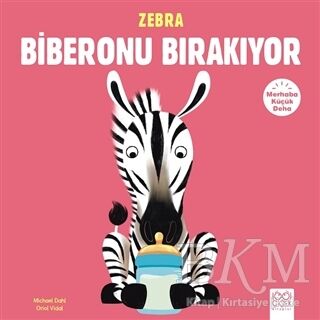 Merhaba Küçük Deha - Zebra Biberonu Bırakıyor