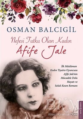 Nefesi Tutku Olan Kadın: Afife Jale