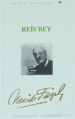 Reis Bey : 17 - Necip Fazıl Bütün Eserleri