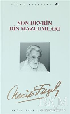 Son Devrin Din Mazlumları : 48 - Necip Fazıl Bütün Eserleri