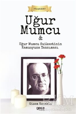 Uğur Mumcu ve Uğur Mumcu Suikastinin Kamuoyuna Yansıması