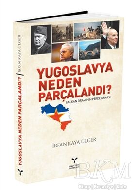 Yugoslavya Neden Parçalandı?