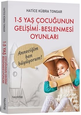 1 - 5 Yaş Çocuğunun Gelişimi - Beslenmesi Oyunları