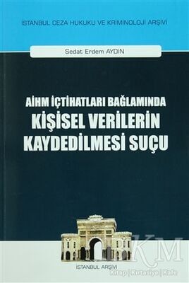 AİHM İçtihatları Bağlamında Kişisel Verilerin Kaydedilmesi Suçu