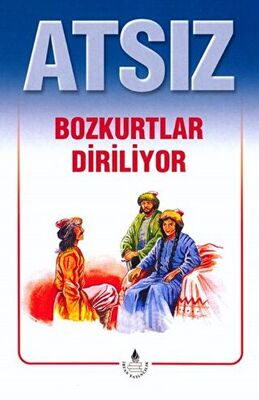 Atsız Bütün Eserleri - 2 : Bozkurtlar Diriliyor Özel Basım