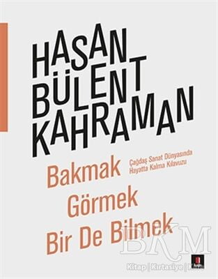 Bakmak Görmek Bir De Bilmek