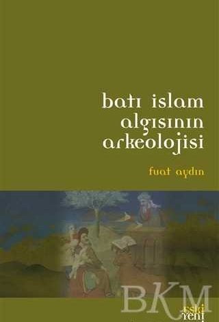 Batı İslam Algısının Arkeolojisi