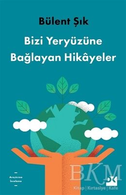 Bizi Yeryüzüne Bağlayan Hikayeler