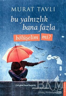 BU YALNIZLIK BANA FAZLA BÖLÜŞELİM Mİ?