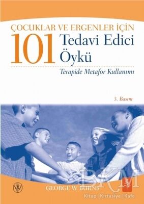 Çocuklar ve Ergenler İçin 101 Tedavi Edici Öykü