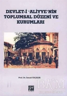 Devlet-i Aliyye'nin Toplumsal Düzeni ve Kurumları