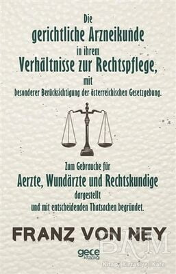 Die Gerichtliche Arzneikunde in İhrem Verhaltnisse Zur Rechtspflege