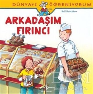 Dünyayı Öğreniyorum - Arkadaşım Fırıncı