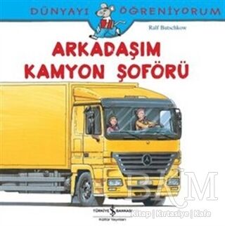 Dünyayı Öğreniyorum - Arkadaşım Kamyon Şoförü