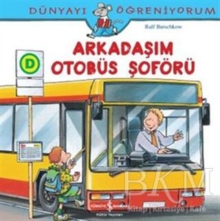 Dünyayı Öğreniyorum - Arkadaşım Otobüs Şoförü