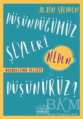 Düşündüğümüz Şeyleri Neden Düşünürüz?