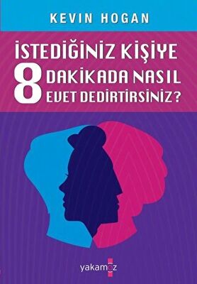 Etkileme Sanatı - İstediğiniz Kişiye 8 Dakikada Nasıl Evet Dedirtirsiniz?