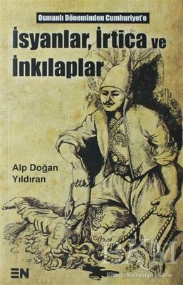 İsyanlar, İrtica ve İnkılaplar