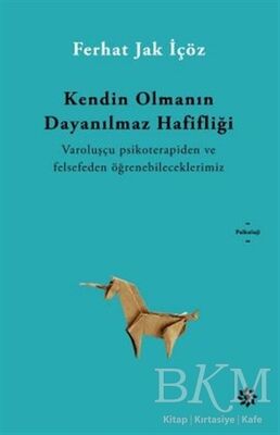 Kendin Olmanın Dayanılmaz Hafifliği