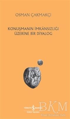 KONUŞMANIN İMKANSIZLIĞI ÜZERİNE BİR DİYALOG