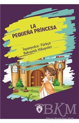 La Pequena Princesa Küçük Prenses İspanyolca Türkçe Bakışımlı Hikayeler