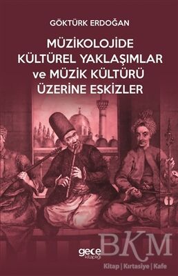 Müzikolojide Kültürel Yaklaşımlar ve Müzik Kültürü Üzerine Eskizler