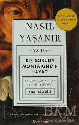 Nasıl Yaşanır ya da Bir Soruda Montaigne’in Hayatı