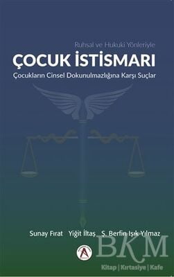 Ruhsal ve Hukuki Yönleriyle Çocuk İstismarı