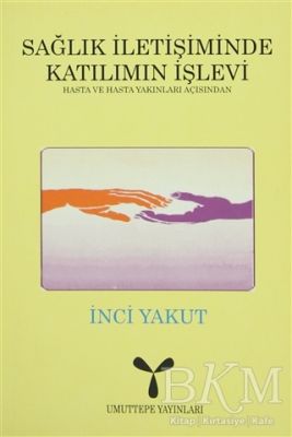 Sağlık İletişiminde Katılımın İşlevi: Hasta ve Hasta Yakınları Açısından