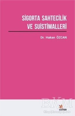 Sigorta Sahtecilik ve Suistimalleri Üzerine Bir Araştırma