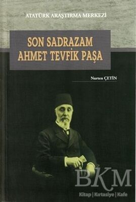 Son Sadrazam Ahmet Tevfik Paşa