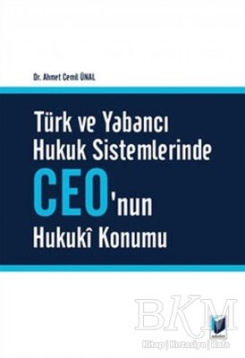 Türk ve Yabancı Hukuk Sistemlerinde Ceo'nun Hukuki Konumu