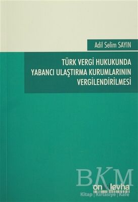 Türk Vergi Hukukunda Yabancı Ulaştırma Kurumlarının Vergilendirilmesi