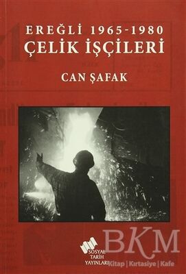 Ereğli 1965 -1980 Çelik İşçileri