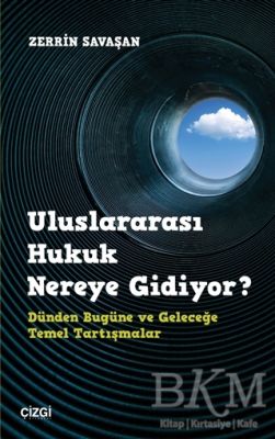 Uluslararası Hukuk Nereye Gidiyor?