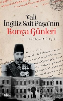 Vali İngiliz Sait Paşa'nın Konya Günleri