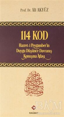 114 Kod: Hazret-i Peygamber'in Duygu Düşünce Davranış Konuşma Atlası