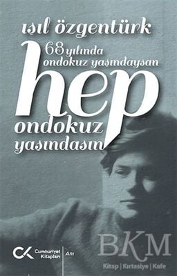 68 Yılında Ondokuz Yaşındaysan Hep Ondokuz Yaşındasın