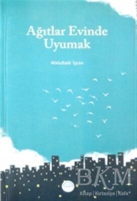 AĞITLAR EVİNDE UYUMAK