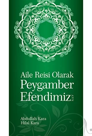 AİLE REİSİ OLARAK PEYGAMBER EFENDİMİZ