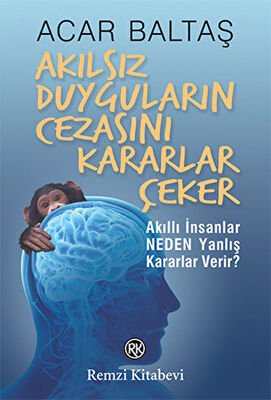 Akılsız Duyguların Cezasını Kararlar Çeker