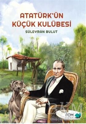 Atatürk’ün Küçük Kulübesi