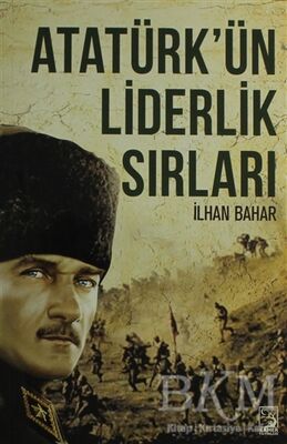 Atatürk'ün Liderlik Sırları